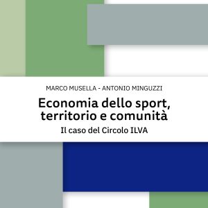 Copertina del libro Economia dello sport, territorio e comunità. Il caso del Circolo ILVA di Marco Musella e Antonio Minguzzi
