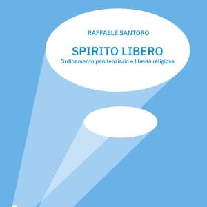 Copertina del libro Spirito Libero di Raffaele Santoro, dedicato a ordinamento penitenziario e libertà religiosa