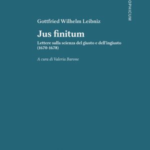 JUS FINITUM. LETTERE SULLA SCIENZA DEL GIUSTO E DELL’INGIUSTO (1670-1678)