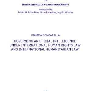 Governing Artificial Intelligence Under International Human Rights Law And International Humanitarian Law